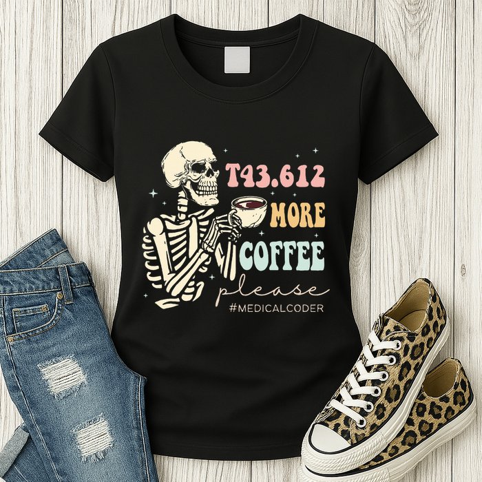 T43.612 More Coffee Please Medical Coder Skeleton Women's T-Shirt