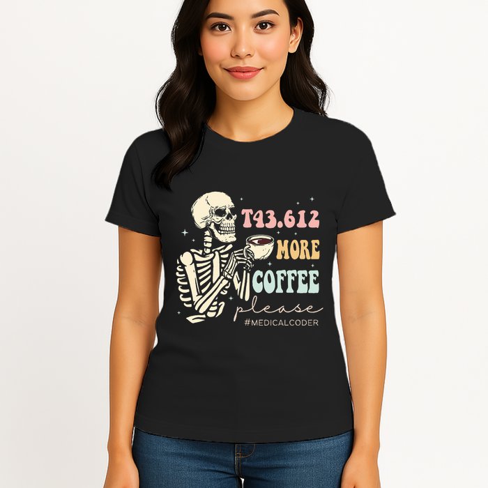 T43.612 More Coffee Please Medical Coder Skeleton Women's T-Shirt