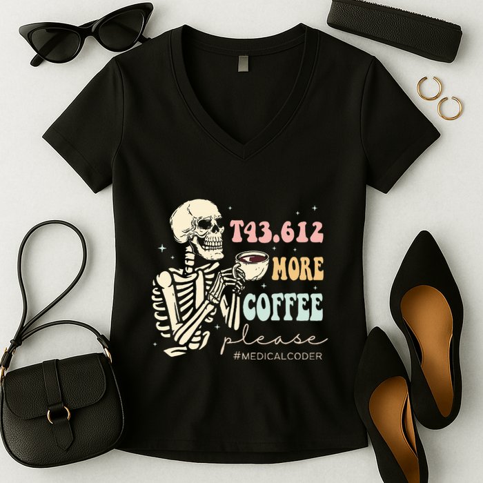 T43.612 More Coffee Please Medical Coder Skeleton Women's V-Neck T-Shirt