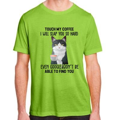 Touch My Coffee I Will Slap You So Hard Cat Coffee Lovers Adult ChromaSoft Performance T-Shirt