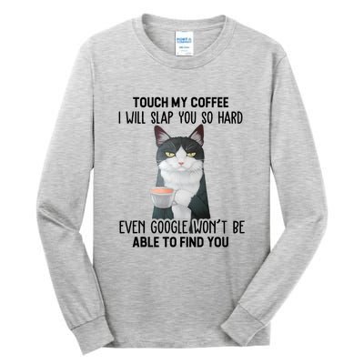 Touch My Coffee I Will Slap You So Hard Cat Coffee Lovers Tall Long Sleeve T-Shirt