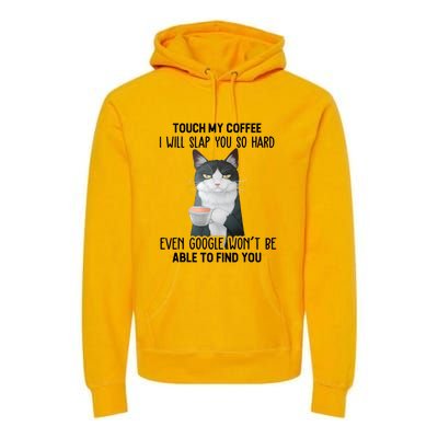 Touch My Coffee I Will Slap You So Hard Cat Coffee Lovers Premium Hoodie