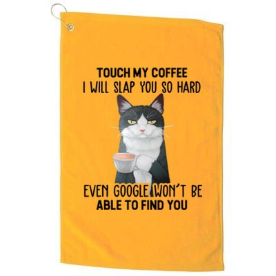 Touch My Coffee I Will Slap You So Hard Cat Coffee Lovers Platinum Collection Golf Towel