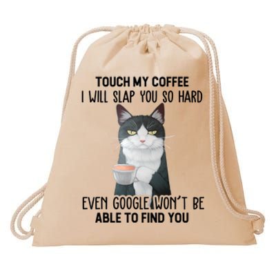 Touch My Coffee I Will Slap You So Hard Cat Coffee Lovers Drawstring Bag