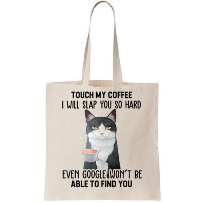 Touch My Coffee I Will Slap You So Hard Cat Coffee Lovers Tote Bag