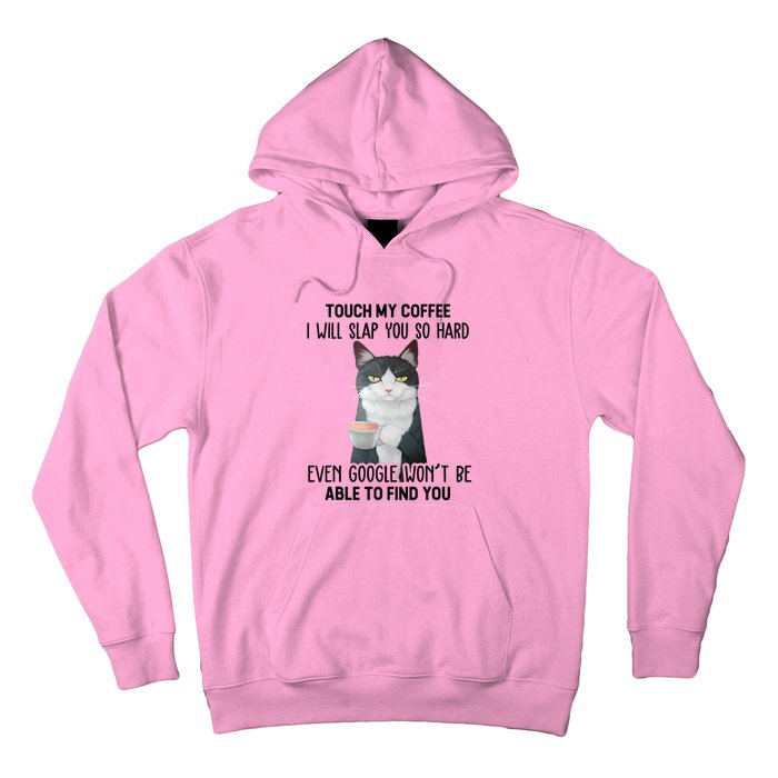 Touch My Coffee I Will Slap You So Hard Cat Coffee Lovers Hoodie