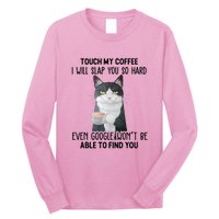 Touch My Coffee I Will Slap You So Hard Cat Coffee Lovers Long Sleeve Shirt