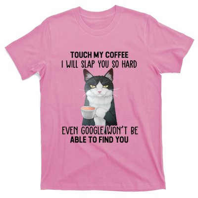 Touch My Coffee I Will Slap You So Hard Cat Coffee Lovers T-Shirt