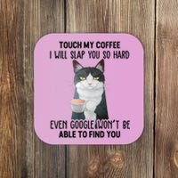 Touch My Coffee I Will Slap You So Hard Cat Coffee Lovers Coaster