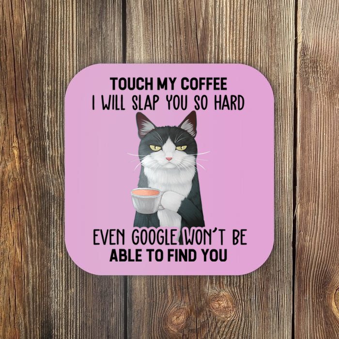 Touch My Coffee I Will Slap You So Hard Cat Coffee Lovers Coaster