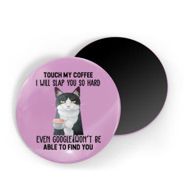 Touch My Coffee I Will Slap You So Hard Cat Coffee Lovers Magnet