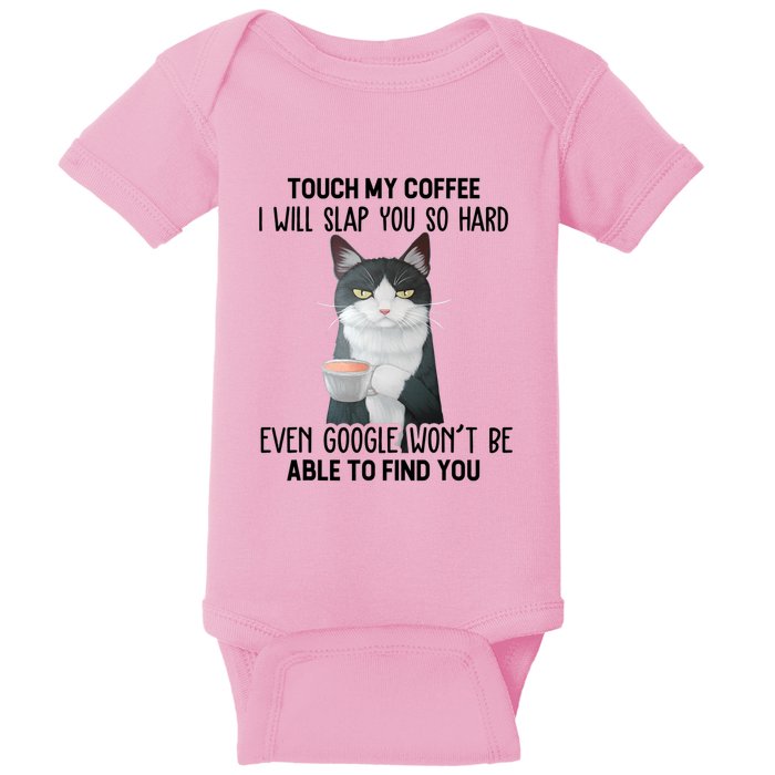 Touch My Coffee I Will Slap You So Hard Cat Coffee Lovers Baby Bodysuit