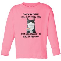 Touch My Coffee I Will Slap You So Hard Cat Coffee Lovers Toddler Long Sleeve Shirt