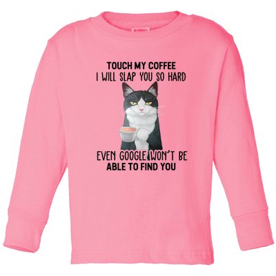 Touch My Coffee I Will Slap You So Hard Cat Coffee Lovers Toddler Long Sleeve Shirt