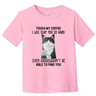 Touch My Coffee I Will Slap You So Hard Cat Coffee Lovers Toddler T-Shirt