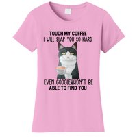 Touch My Coffee I Will Slap You So Hard Cat Coffee Lovers Women's T-Shirt