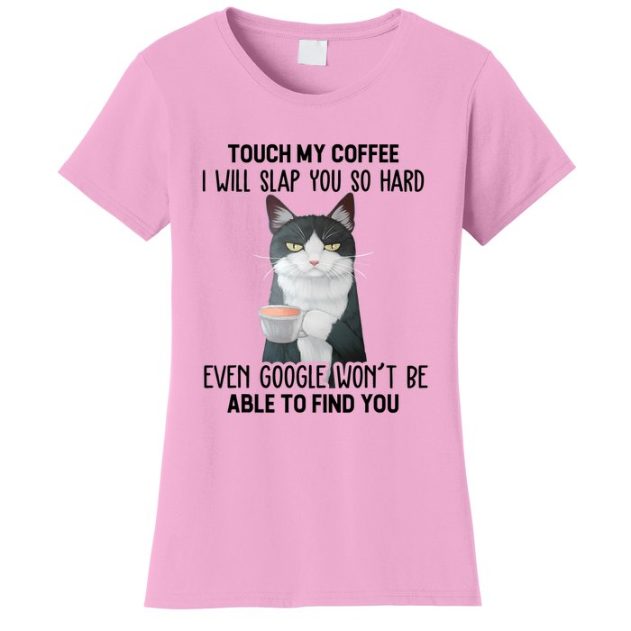 Touch My Coffee I Will Slap You So Hard Cat Coffee Lovers Women's T-Shirt