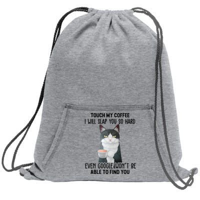 Touch My Coffee I Will Slap You So Hard Cat Coffee Lovers Sweatshirt Cinch Pack Bag