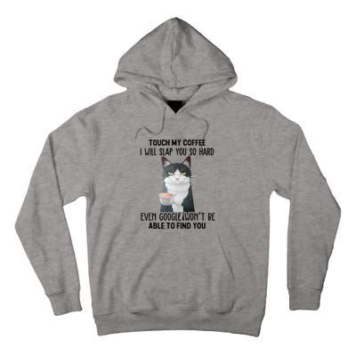 Touch My Coffee I Will Slap You So Hard Cat Coffee Lovers Tall Hoodie