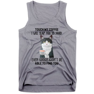 Touch My Coffee I Will Slap You So Hard Cat Coffee Lovers Tank Top