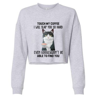 Touch My Coffee I Will Slap You So Hard Cat Coffee Lovers Cropped Pullover Crew