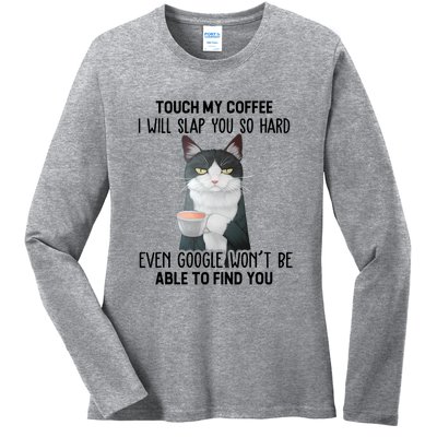 Touch My Coffee I Will Slap You So Hard Cat Coffee Lovers Ladies Long Sleeve Shirt