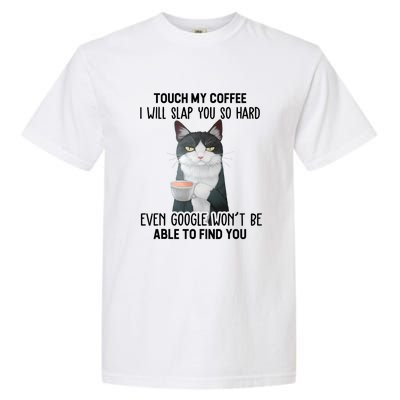 Touch My Coffee I Will Slap You So Hard Cat Coffee Lovers Garment-Dyed Heavyweight T-Shirt