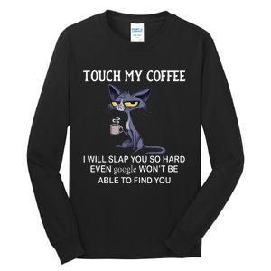 Touch My Coffee I Will Slap You So Hard Even Google Cat Tall Long Sleeve T-Shirt