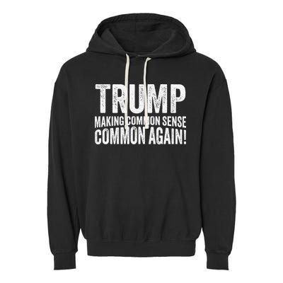 Trump Making Common Sense Common Again Garment-Dyed Fleece Hoodie