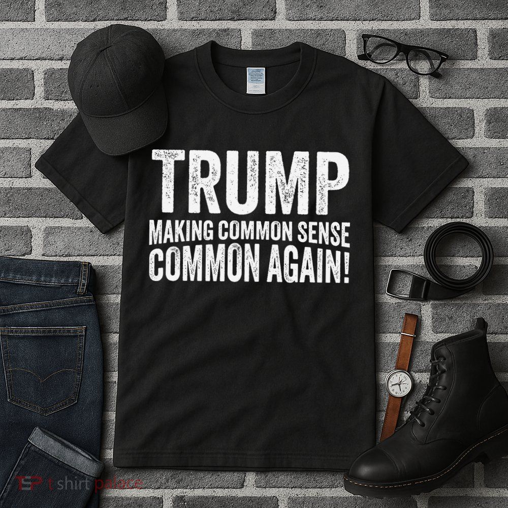 Trump Making Common Sense Common Again Tall T-Shirt
