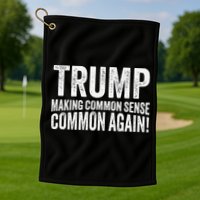 Trump Making Common Sense Common Again Golf Towel