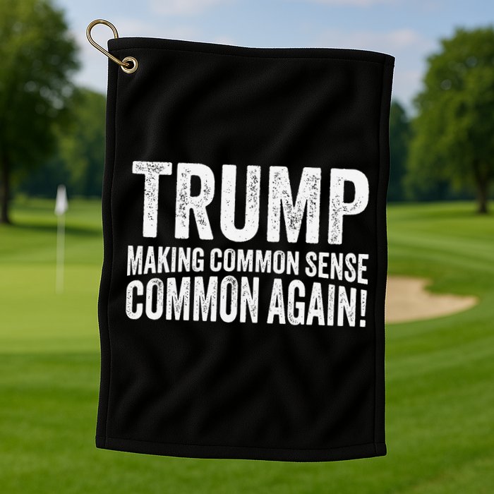 Trump Making Common Sense Common Again Golf Towel