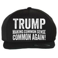 Trump Making Common Sense Common Again Wool Snapback Cap