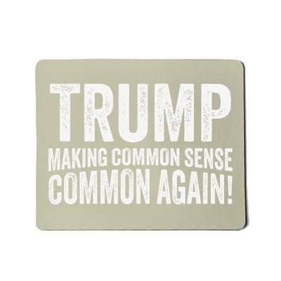 Trump Making Common Sense Common Again Mousepad