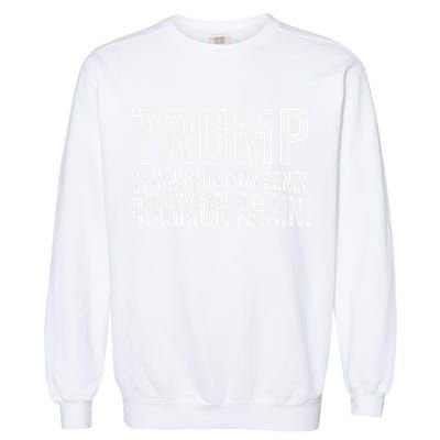 Trump Making Common Sense Common Again Garment-Dyed Sweatshirt