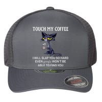 Touch My Coffee I Will Slap You So Hard Even Google Cat Flexfit Unipanel Trucker Cap