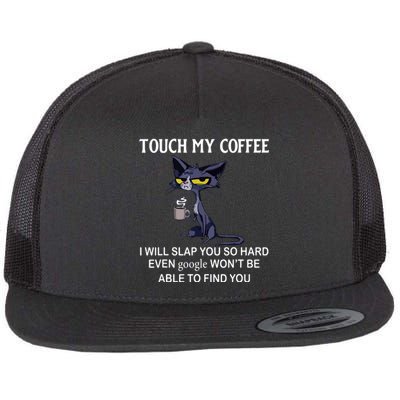 Touch My Coffee I Will Slap You So Hard Even Google Cat Flat Bill Trucker Hat