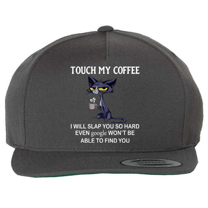 Touch My Coffee I Will Slap You So Hard Even Google Cat Wool Snapback Cap