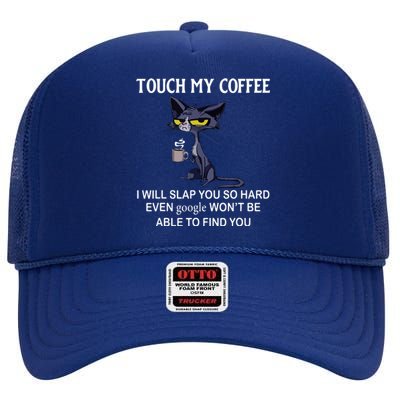 Touch My Coffee I Will Slap You So Hard Even Google Cat High Crown Mesh Back Trucker Hat