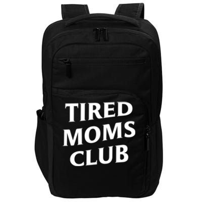 Tired Moms Club Cute Gift Impact Tech Backpack