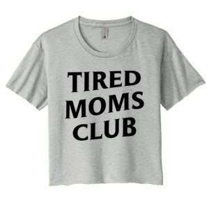 Tired Moms Club Cute Gift Women's Crop Top Tee