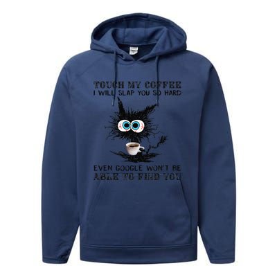 Touch My Coffee I Will Slap You So Hard Black Cat Coffee Tee Performance Fleece Hoodie