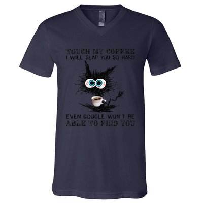 Touch My Coffee I Will Slap You So Hard Black Cat Coffee Tee V-Neck T-Shirt