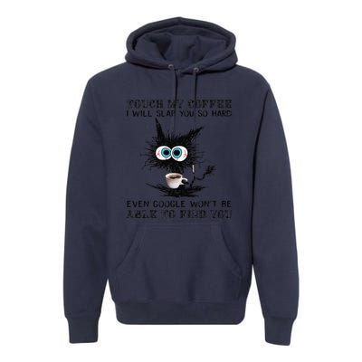 Touch My Coffee I Will Slap You So Hard Black Cat Coffee Tee Premium Hoodie