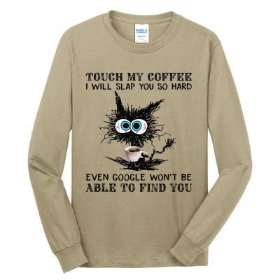 Touch My Coffee I Will Slap You So Hard Black Cat Coffee Tee Tall Long Sleeve T-Shirt