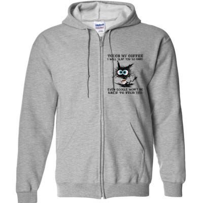 Touch My Coffee I Will Slap You So Hard Black Cat Coffee Tee Full Zip Hoodie