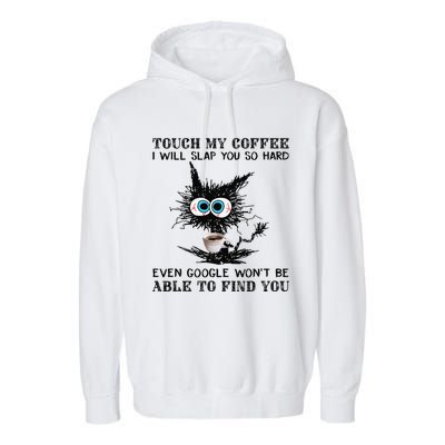 Touch My Coffee I Will Slap You So Hard Black Cat Coffee Tee Garment-Dyed Fleece Hoodie