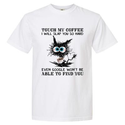 Touch My Coffee I Will Slap You So Hard Black Cat Coffee Tee Garment-Dyed Heavyweight T-Shirt