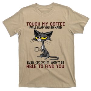 Touch My Coffee I Will Slap You So Hard Funny Cat Lover Gift Gift T-Shirt