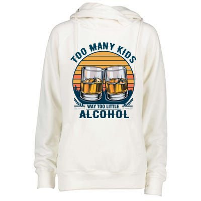 Too Many Children And Way Too Little Alcohol Womens Funnel Neck Pullover Hood